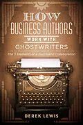 E-Book (epub) How Business Authors Work with Ghostwriters von Derek Lewis