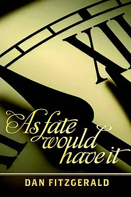 E-Book (epub) As Fate Would Have It von Dan Fitzgerald