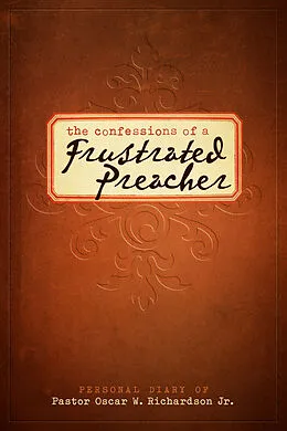 E-Book (epub) Confessions of A Frustrated Preacher von Pastor Oscar W. Richardson Jr.