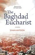 E-Book (epub) The Baghdad Eucharist von Sinan Antoon