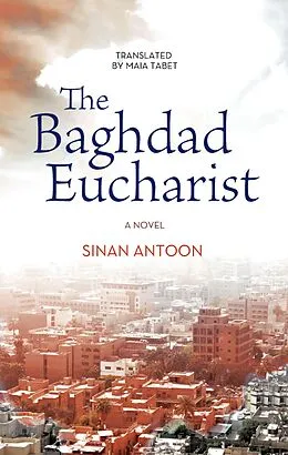 E-Book (epub) The Baghdad Eucharist von Sinan Antoon