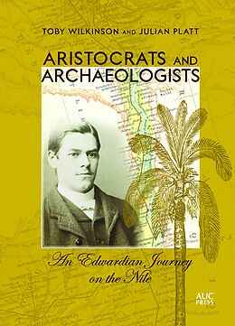 eBook (epub) Aristocrats and Archaeologists de Toby Wilkinson, Julian Platt