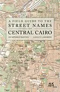 E-Book (epub) A Field Guide to the Street Names of Central Cairo von Humphrey Davies