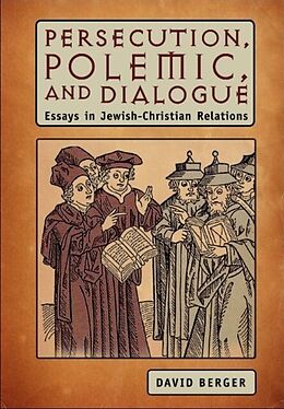 E-Book (pdf) Persecution, Polemic, and Dialogue von David Berger