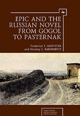 E-Book (pdf) Epic and the Russian Novel from Gogol to Pasternak von Griffiths, Frederick T. & Rabinowitz, Stanley J