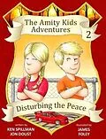 E-Book (epub) Disturbing the Peace - An Amity Kids Adventure von Ken Spillman, Jon Doust