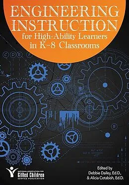 E-Book (epub) Engineering Instruction for High-Ability Learners in K-8 Classrooms von Debbie Dailey