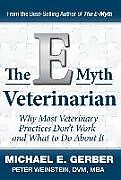 Livre Relié The E-Myth Veterinarian de Michael E. Gerber, Peter Weinstein