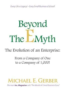 E-Book (epub) Beyond The E-Myth: The Evolution of an Enterprise: From a Company of One to a Company of 1,000! von Michael E. Gerber