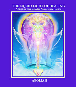 E-Book (epub) THE LIQUID LIGHT OF HEALING von Aeoliah