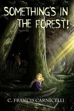 E-Book (epub) Something's in the Forest! von C. Francis Carnicelli