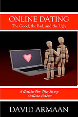 eBook (epub) Online Dating. . . The Good the Bad, and the Ugly de David Armaan