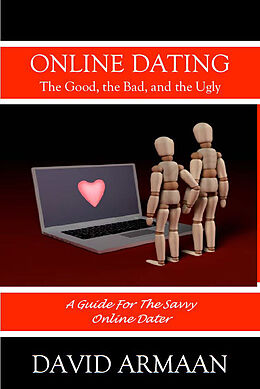 eBook (epub) Online Dating. . . The Good the Bad, and the Ugly de David Armaan