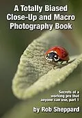 E-Book (epub) Totally Biased Close-Up and Macro Photography Book von Rob Sheppard