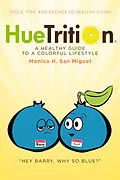 ePUB HueTrition: A Healthy Guide to a Colorful Lifestyle von Monica H. San Miguel
