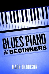 eBook (epub) Blues Piano For Beginners de Mark Harrison