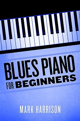 eBook (epub) Blues Piano For Beginners de Mark Harrison