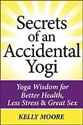 E-Book (epub) Secrets of An Accidental Yogi von Kelly Moore