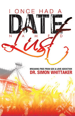 eBook (epub) I Once Had a Date Named Lust de Dr. Simon Whittaker