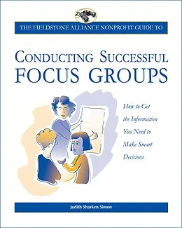 E-Book (epub) The Fieldstone Alliance Nonprofit Guide to Conducting Successful Focus Groups von Judith Sharken Simon, Amherst H Wilder Foundation