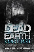 E-Book (epub) Dead Earth: Sanctuary von Mark Justice, David T. Wilbanks