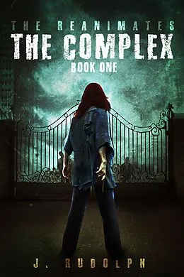 E-Book (pdf) Complex (The Reanimates Book 1) von J. Rudolph