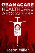 E-Book (epub) Obamacare: Healthcare Apocalypse von Jason Miller