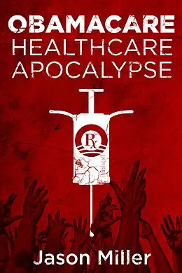 E-Book (epub) Obamacare: Healthcare Apocalypse von Jason Miller