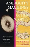 E-Book (epub) Ambiguity Machines von Vandana Singh