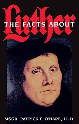 E-Book (epub) Facts about Luther von Ll. Rev. Msgr. Patrick F. O'Hare