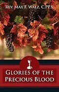 E-Book (epub) Glories of the Precious Blood von C. Pp. S Rev. Fr. Max Walz