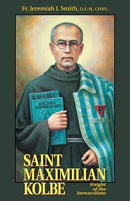 E-Book (epub) Saint Maximilian Kolbe von Rev. Fr. Jeremiah J. Smith