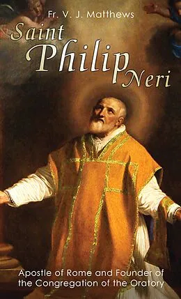E-Book (epub) Saint Philip Neri von Rev. Fr. V. J. Matthews