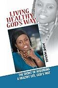Couverture cartonnée Living Healthy, God's Way de Anne Maingi