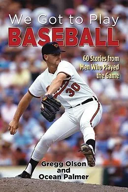 E-Book (epub) We Got to Play Baseball von Gregg Olson