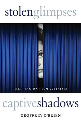 E-Book (epub) Stolen Glimpses, Captive Shadows von Geoffrey O'Brien