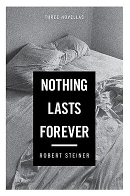 E-Book (epub) Nothing Lasts Forever von Robert Steiner