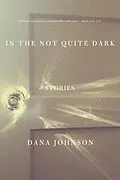 E-Book (epub) In the Not Quite Dark von Dana Johnson