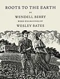 E-Book (epub) Roots to the Earth von Wendell Berry, Wesley Bates
