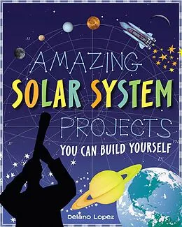 E-Book (epub) Amazing Solar System Projects von Delano Lopez, Shawn Braley