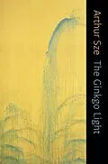 E-Book (epub) The Ginkgo Light von Arthur Sze