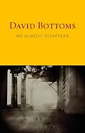 E-Book (epub) We Almost Disappear von David Bottoms