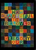 E-Book (epub) How Beautiful the Beloved von Gregory Orr
