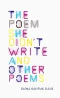 E-Book (epub) The Poem She Didn't Write and Other Poems von Olena Kalytiak Davis