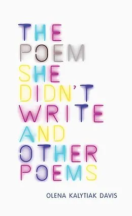 E-Book (epub) The Poem She Didn't Write and Other Poems von Olena Kalytiak Davis
