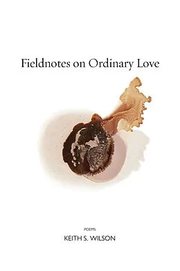 E-Book (epub) Fieldnotes on Ordinary Love von Keith S. Wilson