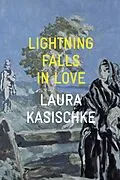 E-Book (epub) Lightning Falls in Love von Laura Kasischke