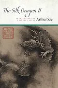 E-Book (epub) The Silk Dragon II von Arthur Sze