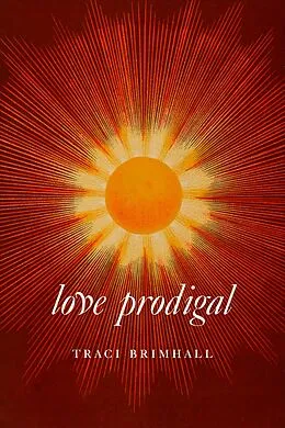 E-Book (epub) Love Prodigal von Traci Brimhall