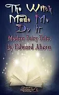 E-Book (epub) The Witch Made Me Do It von Edward Ahern, Tbd